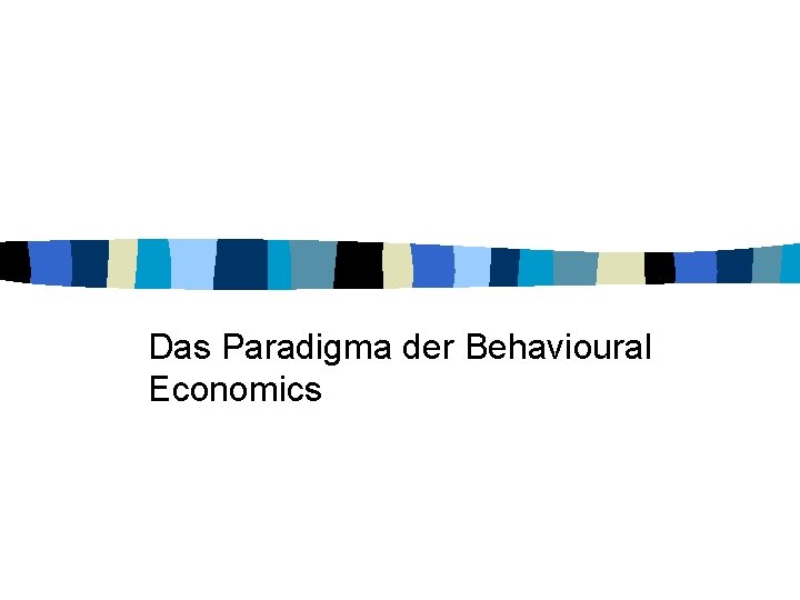 Das Paradigma der Behavioural Economics 