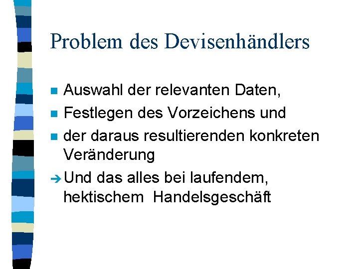 Problem des Devisenhändlers Auswahl der relevanten Daten, n Festlegen des Vorzeichens und n der