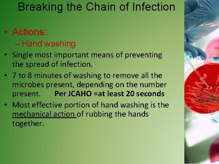 Breaking the Chain of Infection • Actions: – Hand washing • Single most important