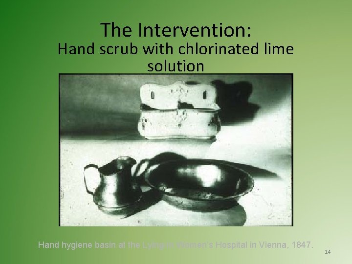 The Intervention: Hand scrub with chlorinated lime solution Hand hygiene basin at the Lying-In