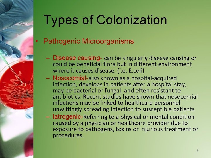 Types of Colonization • Pathogenic Microorganisms – Disease causing- can be singularly disease causing
