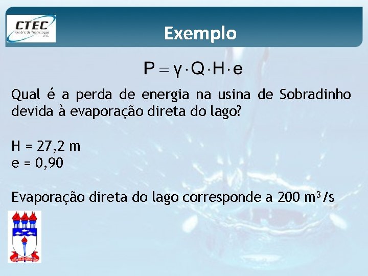 Exemplo Qual é a perda de energia na usina de Sobradinho devida à evaporação