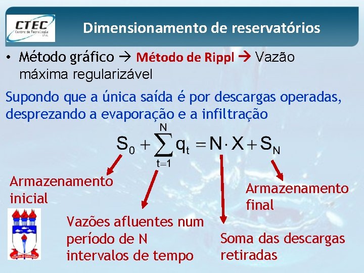 Dimensionamento de reservatórios • Método gráfico Método de Rippl Vazão máxima regularizável Supondo que