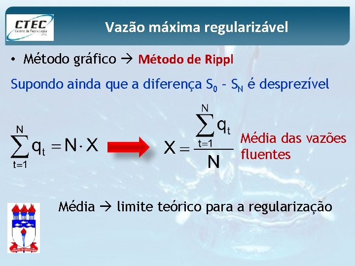 Vazão máxima regularizável • Método gráfico Método de Rippl Supondo ainda que a diferença