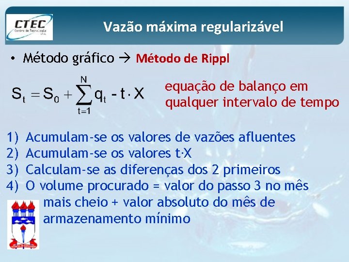 Vazão máxima regularizável • Método gráfico Método de Rippl equação de balanço em qualquer