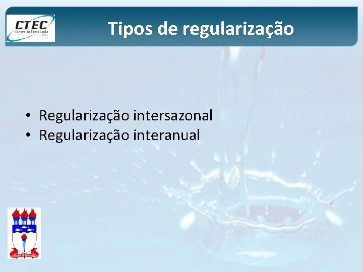 Tipos de regularização • Regularização intersazonal • Regularização interanual 