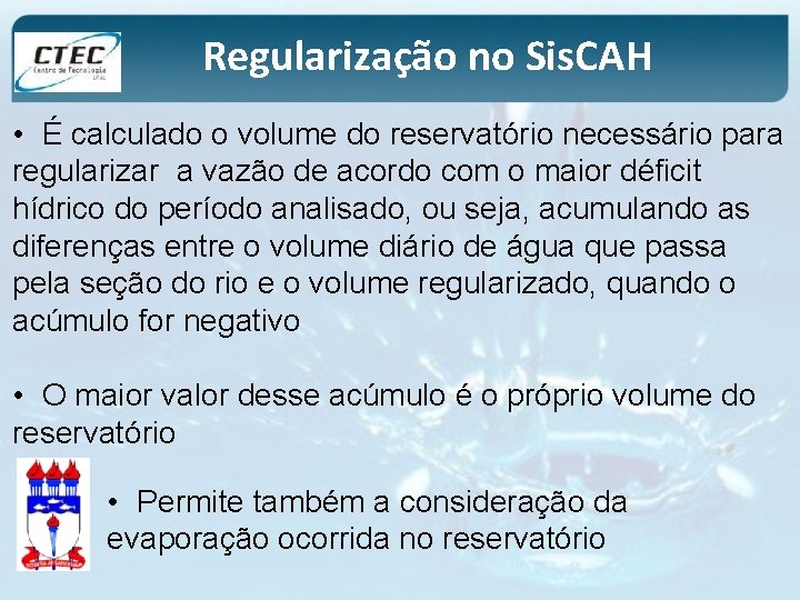 Regularização no Sis. CAH • É calculado o volume do reservatório necessário para regularizar