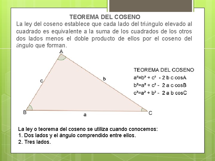 TEOREMA DEL COSENO La ley del coseno establece que cada lado del triángulo elevado