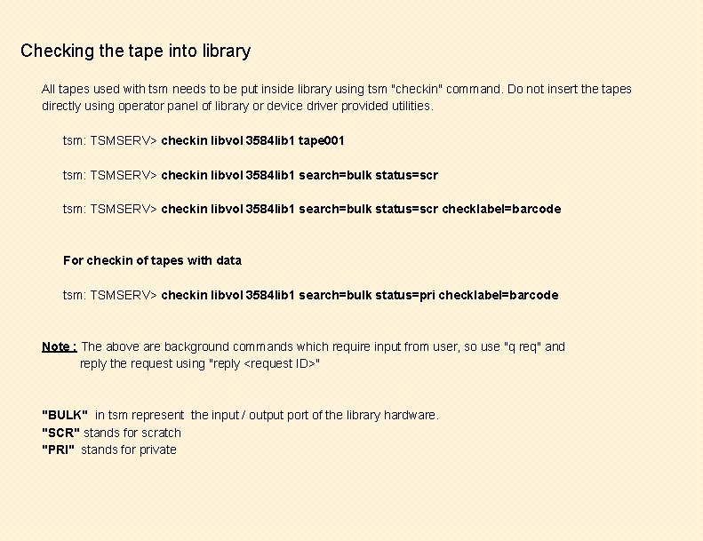 Checking the tape into library All tapes used with tsm needs to be put
