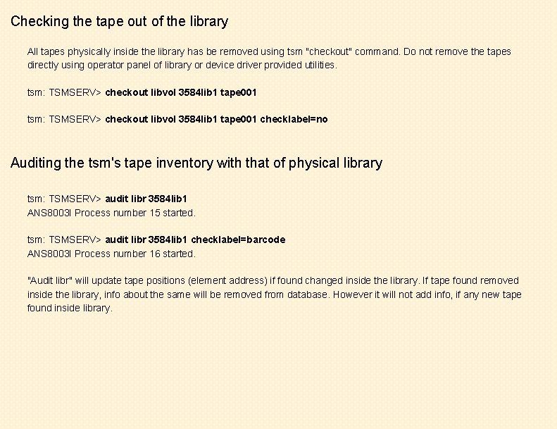 Checking the tape out of the library All tapes physically inside the library has
