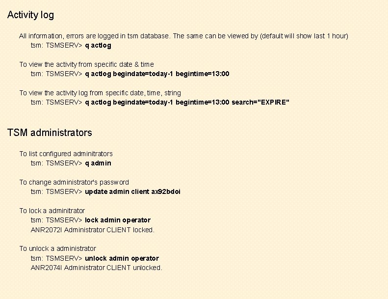 Activity log All information, errors are logged in tsm database. The same can be