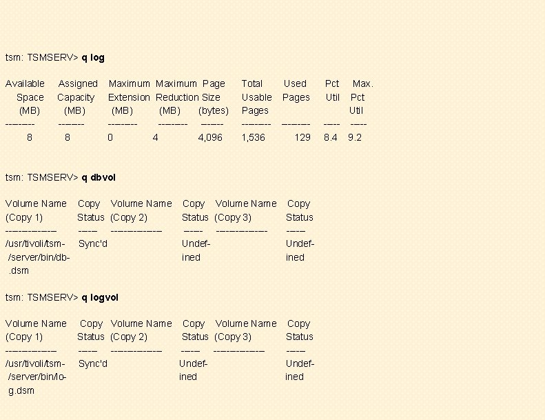 tsm: TSMSERV> q log Available Space (MB) ----8 Assigned Maximum Page Capacity Extension Reduction