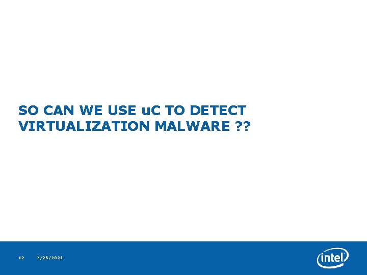 SO CAN WE USE u. C TO DETECT VIRTUALIZATION MALWARE ? ? 12 2/26/2021