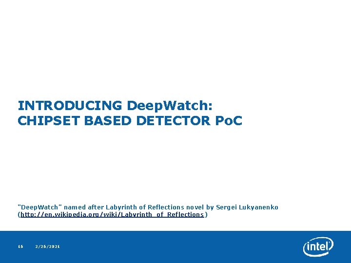 INTRODUCING Deep. Watch: CHIPSET BASED DETECTOR Po. C “Deep. Watch” named after Labyrinth of