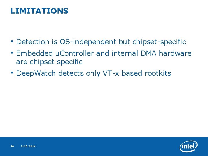 LIMITATIONS • Detection is OS-independent but chipset-specific • Embedded u. Controller and internal DMA