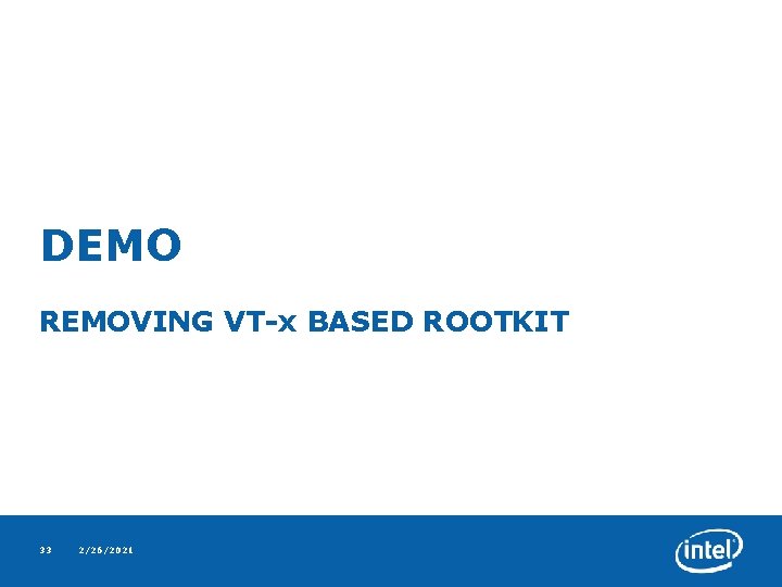 DEMO REMOVING VT-x BASED ROOTKIT 33 2/26/2021 