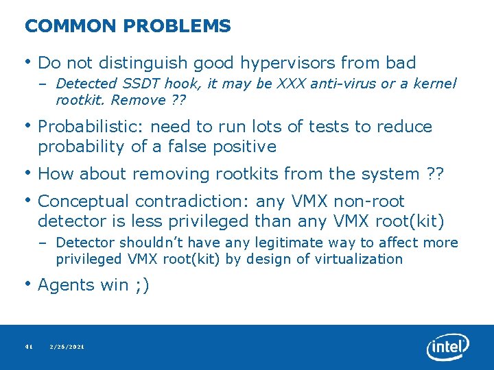 COMMON PROBLEMS • Do not distinguish good hypervisors from bad – Detected SSDT hook,