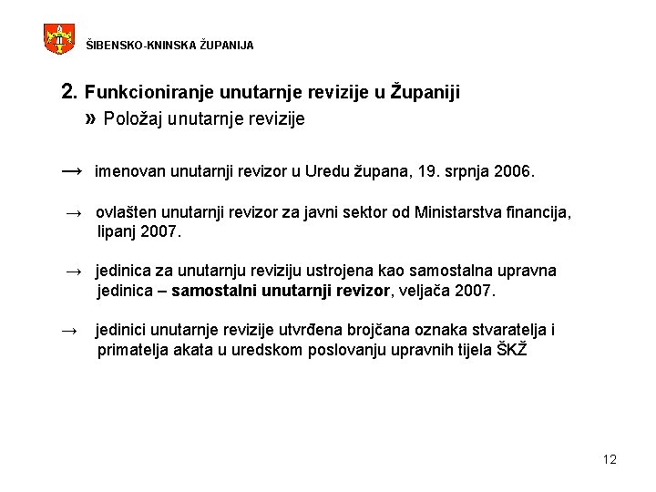 ŠIBENSKO-KNINSKA ŽUPANIJA 2. Funkcioniranje unutarnje revizije u Županiji » Položaj unutarnje revizije → imenovan