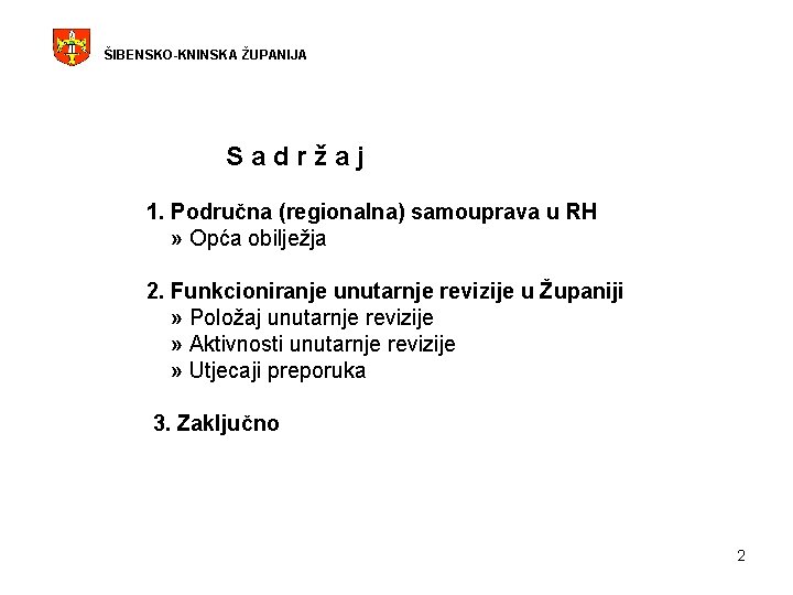 ŠIBENSKO-KNINSKA ŽUPANIJA Sadržaj 1. Područna (regionalna) samouprava u RH » Opća obilježja 2. Funkcioniranje