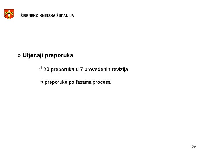 ŠIBENSKO-KNINSKA ŽUPANIJA » Utjecaji preporuka √ 30 preporuka u 7 provedenih revizija √ preporuke