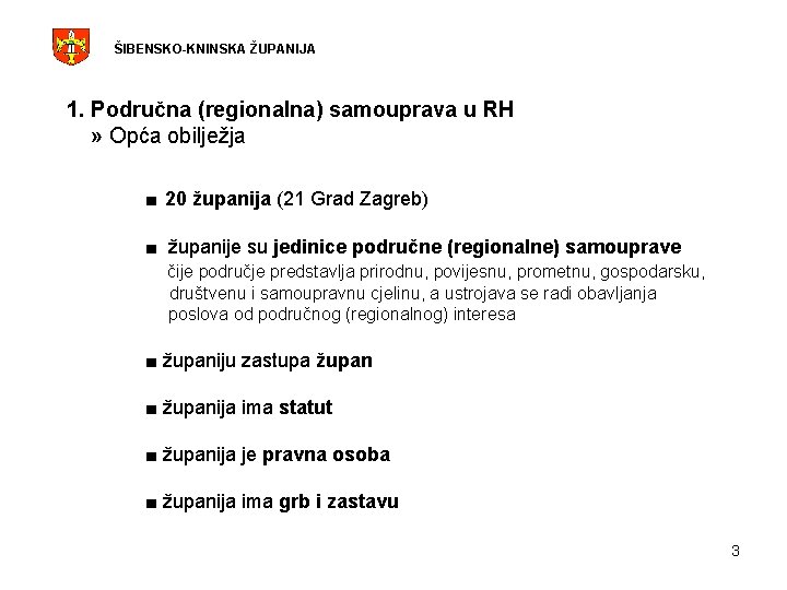 ŠIBENSKO-KNINSKA ŽUPANIJA 1. Područna (regionalna) samouprava u RH » Opća obilježja ■ 20 županija