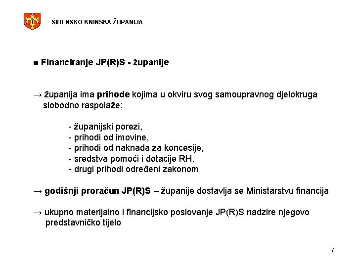 ŠIBENSKO-KNINSKA ŽUPANIJA ■ Financiranje JP(R)S - županije → županija ima prihode kojima u okviru