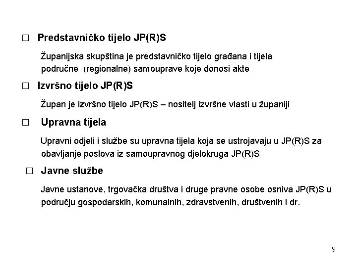 □ Predstavničko tijelo JP(R)S Županijska skupština je predstavničko tijelo građana i tijela područne (regionalne)