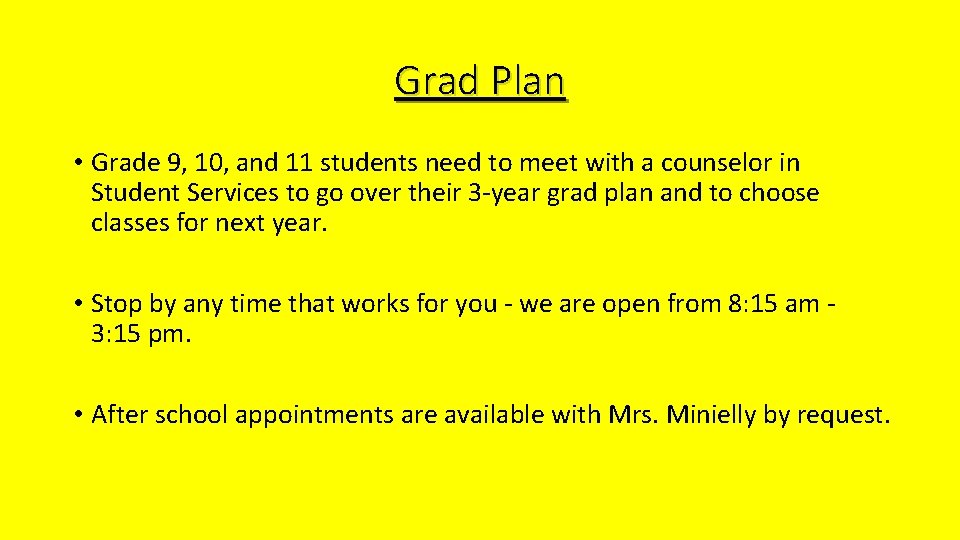 Grad Plan • Grade 9, 10, and 11 students need to meet with a