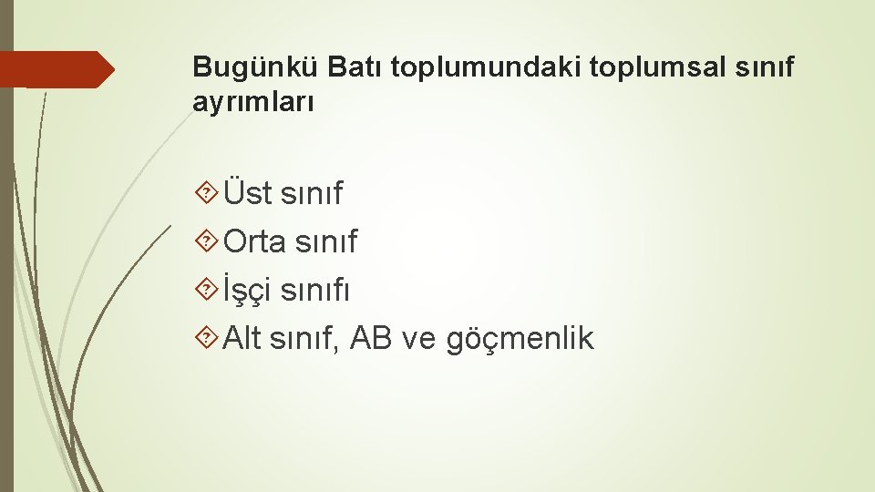 Bugünkü Batı toplumundaki toplumsal sınıf ayrımları Üst sınıf Orta sınıf İşçi sınıfı Alt sınıf,