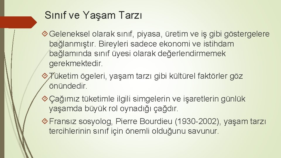 Sınıf ve Yaşam Tarzı Geleneksel olarak sınıf, piyasa, üretim ve iş gibi göstergelere bağlanmıştır.