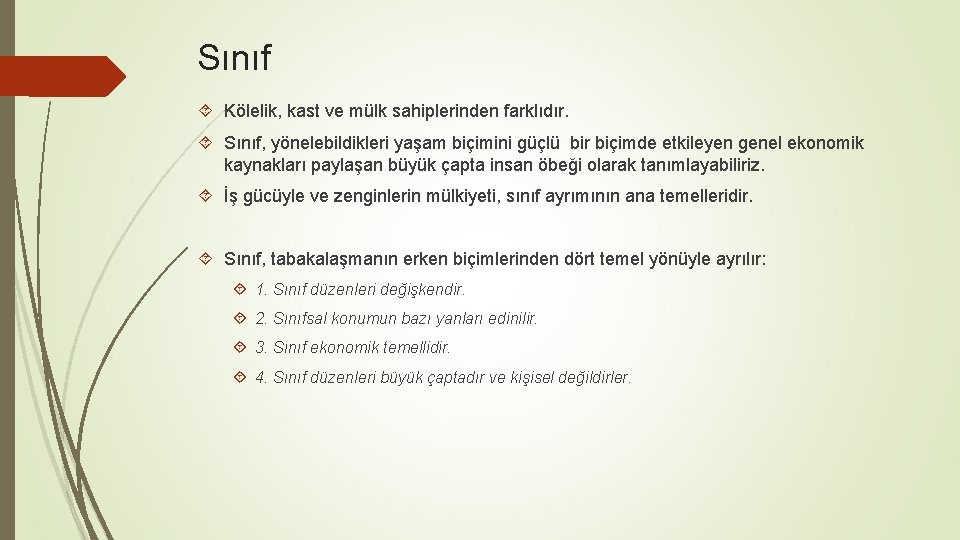 Sınıf Kölelik, kast ve mülk sahiplerinden farklıdır. Sınıf, yönelebildikleri yaşam biçimini güçlü bir biçimde