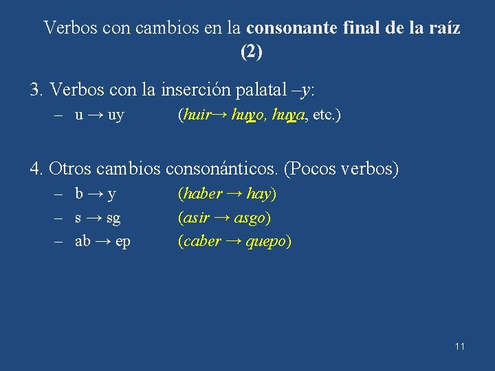 Verbos con cambios en la consonante final de la raíz (2) 3. Verbos con