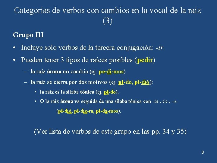 Categorías de verbos con cambios en la vocal de la raíz (3) Grupo III