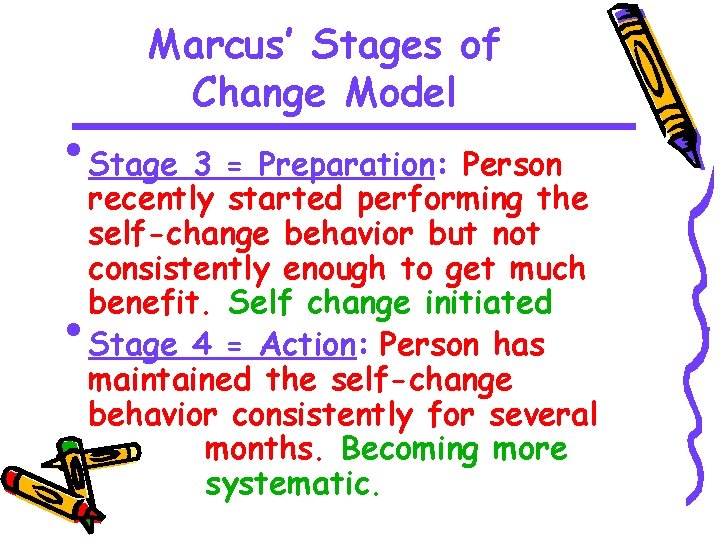 Marcus’ Stages of Change Model • Stage 3 = Preparation: Person • recently started
