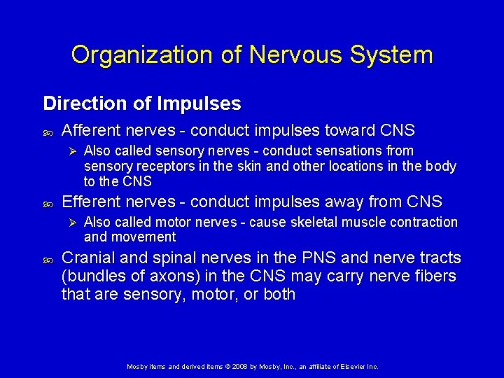Organization of Nervous System Direction of Impulses Afferent nerves - conduct impulses toward CNS