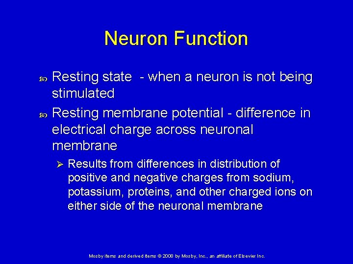 Neuron Function Resting state - when a neuron is not being stimulated Resting membrane