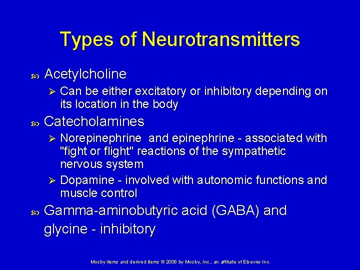 Types of Neurotransmitters Acetylcholine Ø Can be either excitatory or inhibitory depending on its