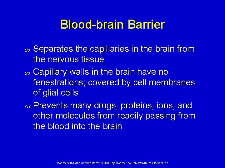 Blood-brain Barrier Separates the capillaries in the brain from the nervous tissue Capillary walls Blood-brain Barrier Separates the capillaries in the brain from the nervous tissue Capillary walls