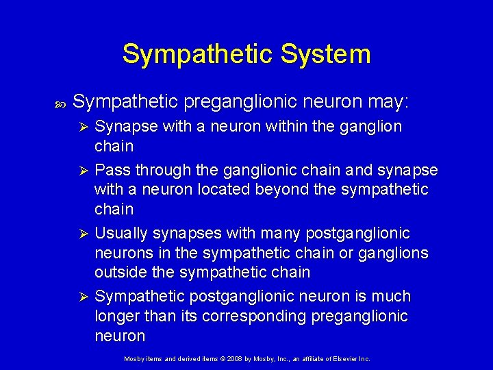 Sympathetic System Sympathetic preganglionic neuron may: Synapse with a neuron within the ganglion chain Sympathetic System Sympathetic preganglionic neuron may: Synapse with a neuron within the ganglion chain