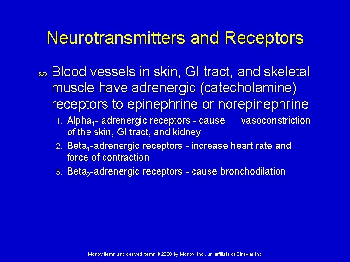 Neurotransmitters and Receptors Blood vessels in skin, GI tract, and skeletal muscle have adrenergic Neurotransmitters and Receptors Blood vessels in skin, GI tract, and skeletal muscle have adrenergic