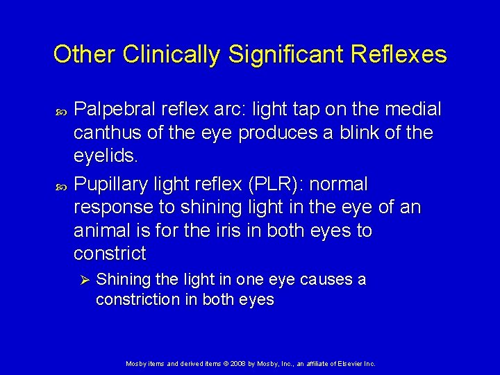 Other Clinically Significant Reflexes Palpebral reflex arc: light tap on the medial canthus of
