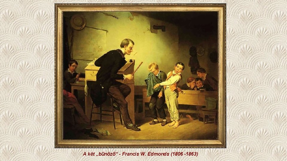 A két „bűnöző” - Francis W. Edmonds (1806 -1863) 