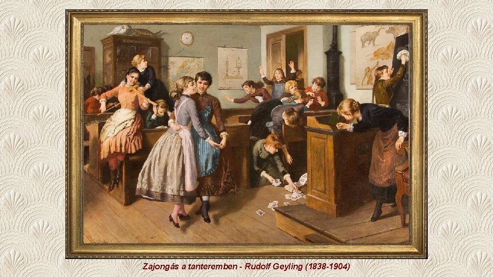 Zajongás a tanteremben - Rudolf Geyling (1838 -1904) 