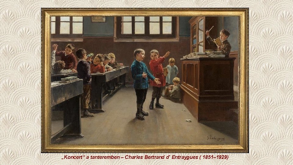 „Koncert” a tanteremben – Charles Bertrand d' Entraygues ( 1851– 1929) 