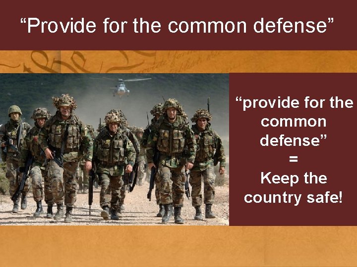 “Provide for the common defense” “provide for the common defense” = Keep the country