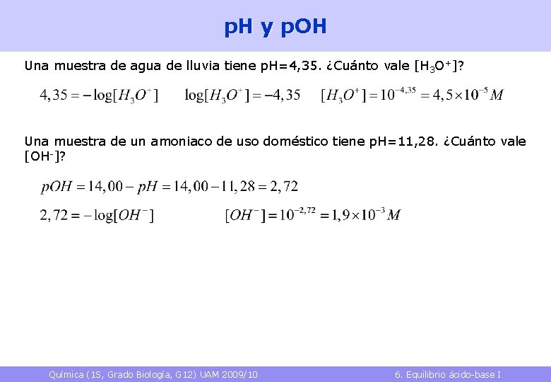 p. H y p. OH Una muestra de agua de lluvia tiene p. H=4,