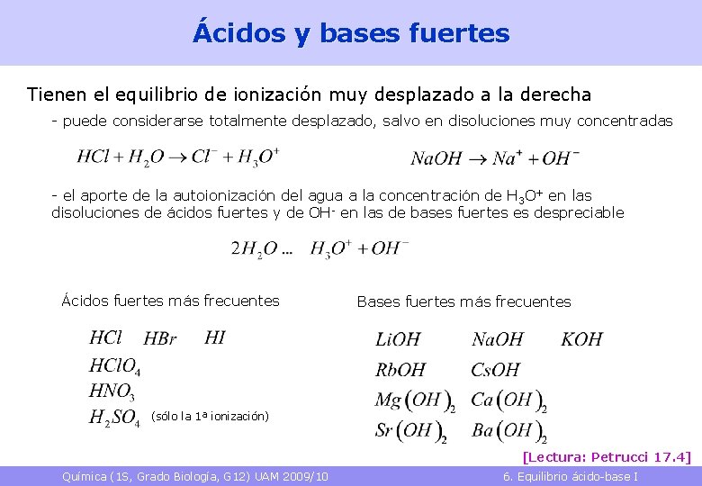 Ácidos y bases fuertes Tienen el equilibrio de ionización muy desplazado a la derecha