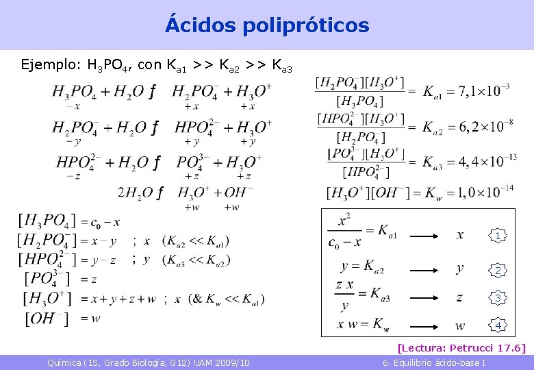 Ácidos polipróticos Ejemplo: H 3 PO 4, con Ka 1 >> Ka 2 >>