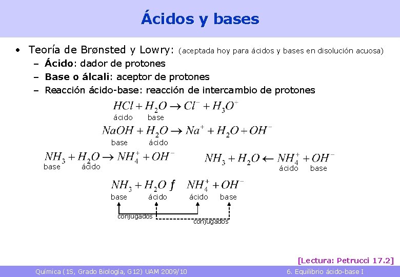 Ácidos y bases • Teoría de Brønsted y Lowry: (aceptada hoy para ácidos y