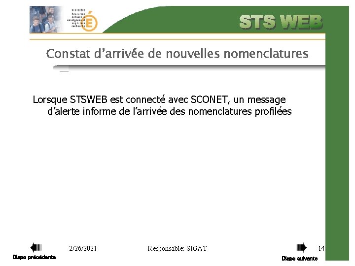 Constat d’arrivée de nouvelles nomenclatures Lorsque STSWEB est connecté avec SCONET, un message d’alerte